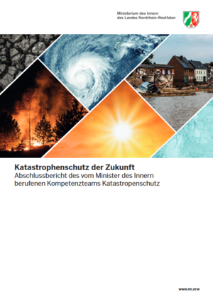 Katastrophenschutz der Zukunft – Abschlussbericht des vom Minister des Innern berufenen Kompetenzteams Katastrophenschutz
