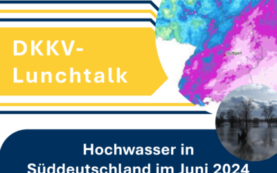 DKKV-Lunchtalk – Hochwasser in Süddeutschland im Juni 2024