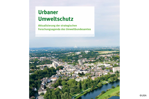 Umweltbundesamt aktualisiert Forschungsagenda zum urbanen Umweltschutz