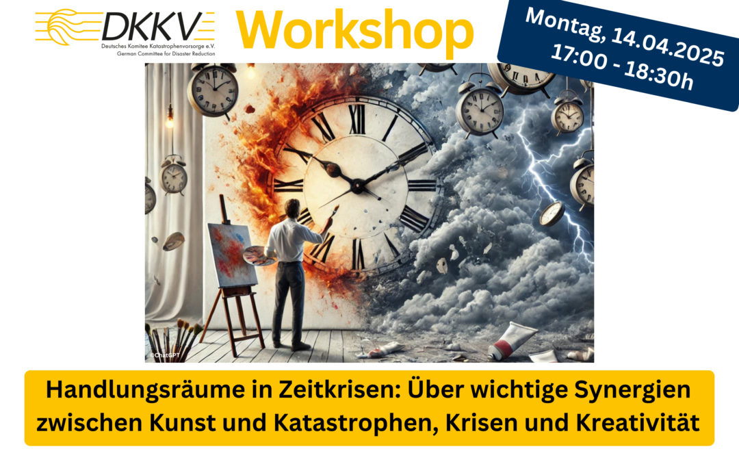 DKKV-Workshop – Handlungsräume in Zeitkrisen: Über wichtige Synergien zwischen Kunst und Katastrophen, Krisen und Kreativität