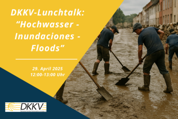 DKKV-Lunchtalk: „Hochwasser – Inundaciones – Floods“